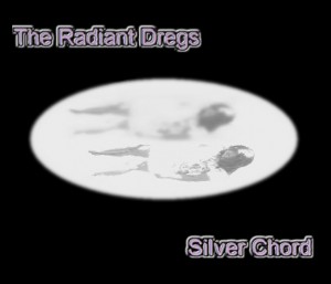 The Radiant Dregs - Silver Chord