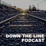 Down the Line Podcast