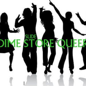 Dime Store Queer by SLIDE