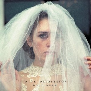 O Ye Devastator by Doug Burr