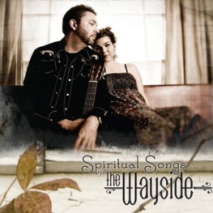 Spiritual Songs by The Wayside