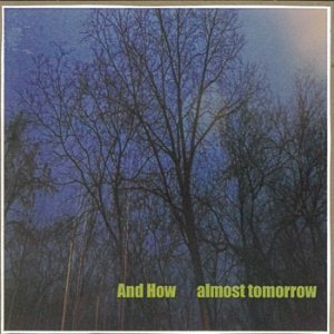 And How – Almost Tomorrow