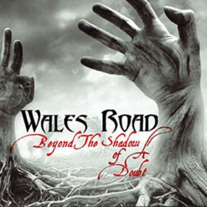 Wales Road – Beyond The Shadow Of A Doubt