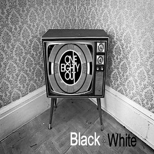 180 OUT – Black and White