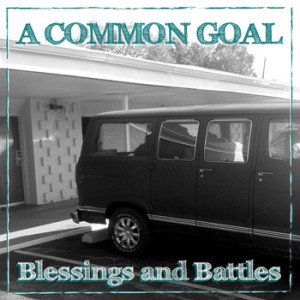 A Common Goal - Blessings and Battles