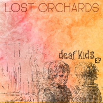 Lost Orchards – Deaf Kids EP