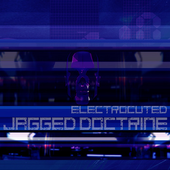 Jagged Doctrine – Electrocuted
