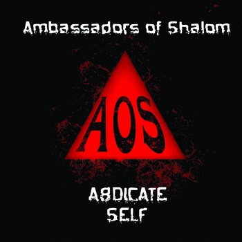 Ambassadors of Shalom – Abdicate Self