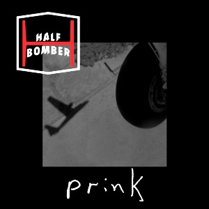 Half Bomber – Prink