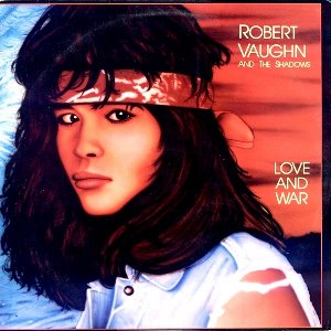 Robert Vaughn & The Shadows – Love And War: Special Edition