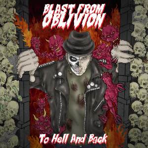 Blast From Oblivion - To Hell And Back