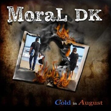 Moral DK – Cold in August