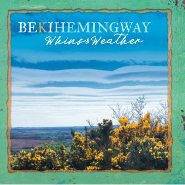 Beki Hemingway Releases “Whins and Weather”