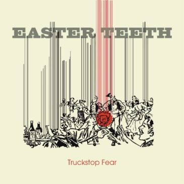 Pre-Order the New Easter Teeth Album “Truckstop Fear” on CD or Cassette