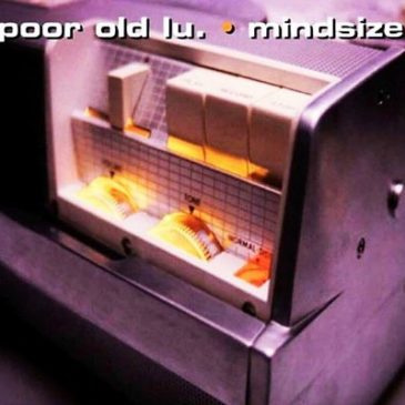 Reissue Poor Old Lu’s “Mindsize” On Deluxe CD & Vinyl