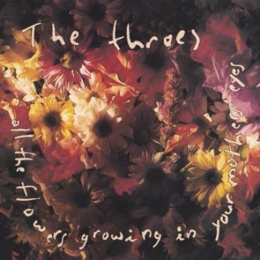 Help The Throes Release “All The Flowers Growing In Your Mother’s Eyes” on Vinyl and CD