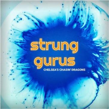 Strung Gurus Release “Chelsea’s Chasin’ Dragons” Ep