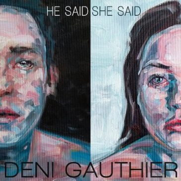Deni Gauthier Releases “He Said / She Said”