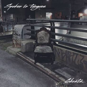 Spoken in Tongues Releases “Ghosts” EP