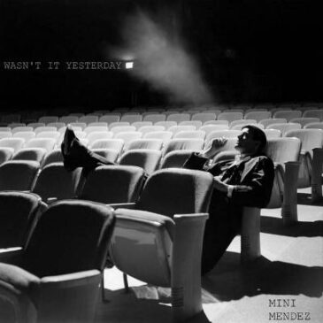 Mini Mendez Releases “Wasn’t It Yesterday”