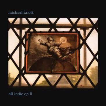 Michael Knott – All Indie EP II
