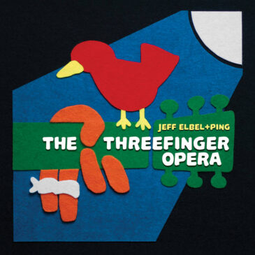 Jeff Elbel + PING – The Threefinger Opera